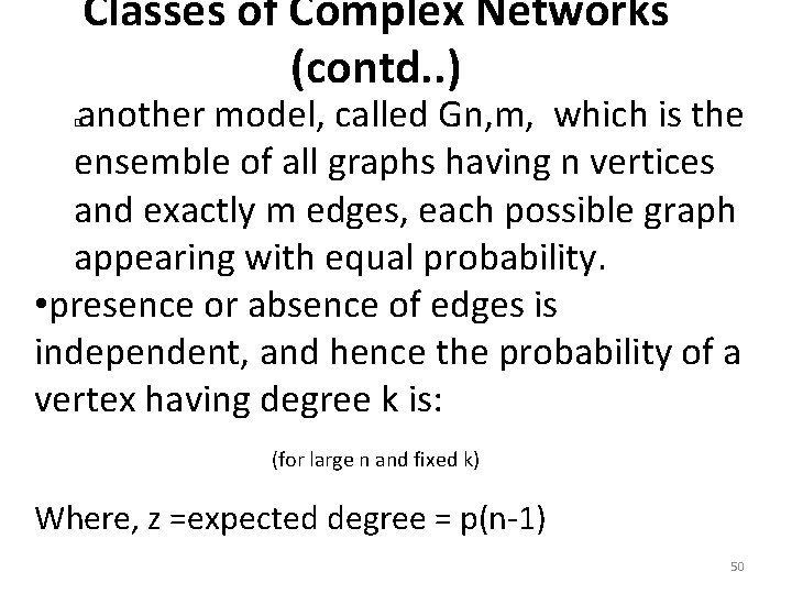 Classes of Complex Networks (contd. . ) another model, called Gn, m, which is