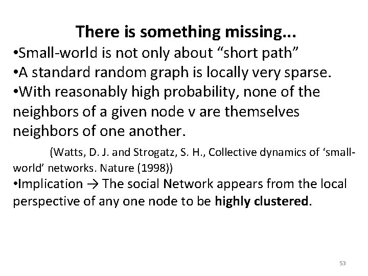 There is something missing. . . • Small-world is not only about “short path”