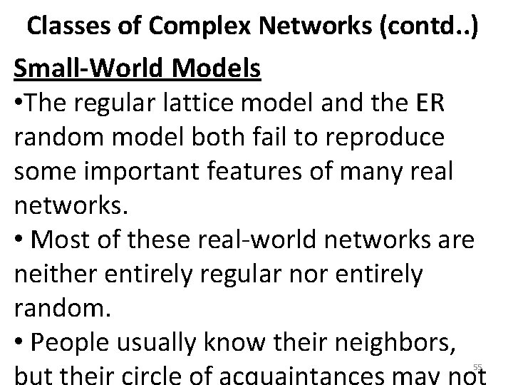 Classes of Complex Networks (contd. . ) Small-World Models • The regular lattice model