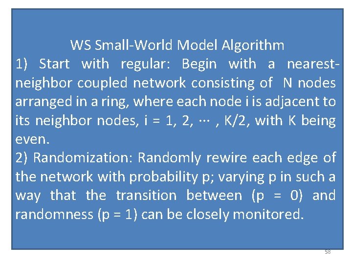 WS Small-World Model Algorithm 1) Start with regular: Begin with a nearestneighbor coupled network