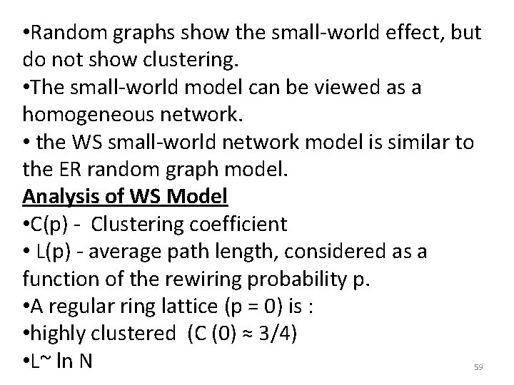  • Random graphs show the small-world effect, but do not show clustering. •