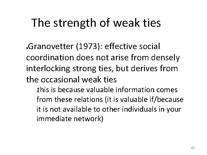 The strength of weak ties Granovetter (1973): effective social coordination does not arise from