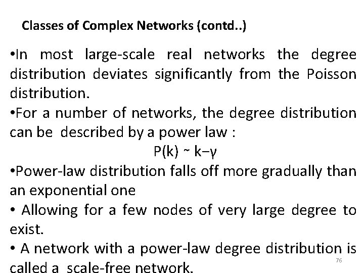 Classes of Complex Networks (contd. . ) • In most large-scale real networks the