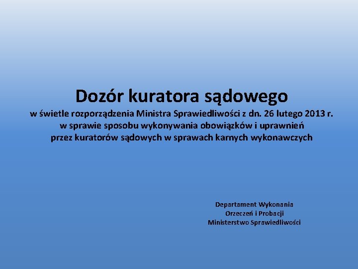 Dozór kuratora sądowego w świetle rozporządzenia Ministra Sprawiedliwości z dn. 26 lutego 2013 r.