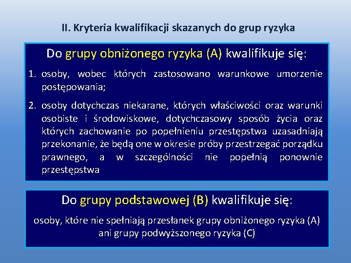 II. Kryteria kwalifikacji skazanych do grup ryzyka Do grupy obniżonego ryzyka (A) kwalifikuje się: