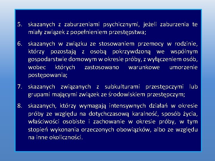 5. skazanych z zaburzeniami psychicznymi, jeżeli zaburzenia te miały związek z popełnieniem przestępstwa; 6.