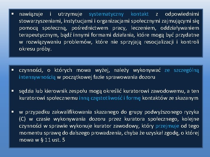 § nawiązuje i utrzymuje systematyczny kontakt z odpowiednimi stowarzyszeniami, instytucjami i organizacjami społecznymi zajmującymi