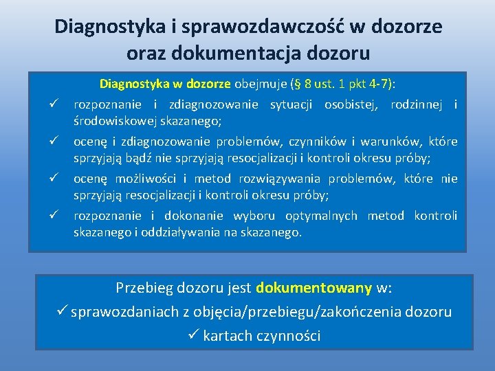 Diagnostyka i sprawozdawczość w dozorze oraz dokumentacja dozoru Diagnostyka w dozorze obejmuje (§ 8