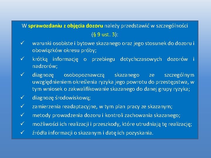 W sprawozdaniu z objęcia dozoru należy przedstawić w szczególności ü ü ü ü (§