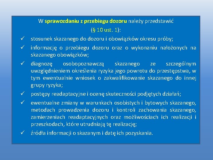 W sprawozdaniu z przebiegu dozoru należy przedstawić ü ü ü (§ 10 ust. 1):