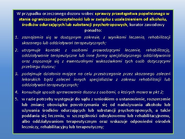 W przypadku orzeczonego dozoru wobec sprawcy przestępstwa popełnionego w stanie ograniczonej poczytalności lub w