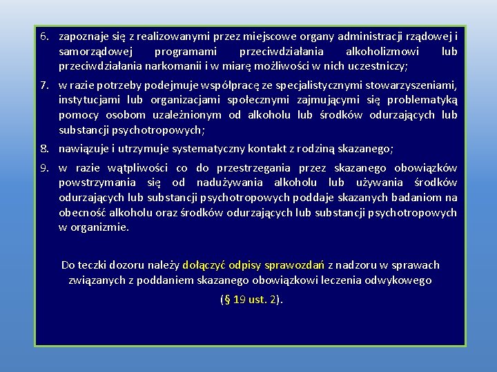 6. zapoznaje się z realizowanymi przez miejscowe organy administracji rządowej i samorządowej programami przeciwdziałania