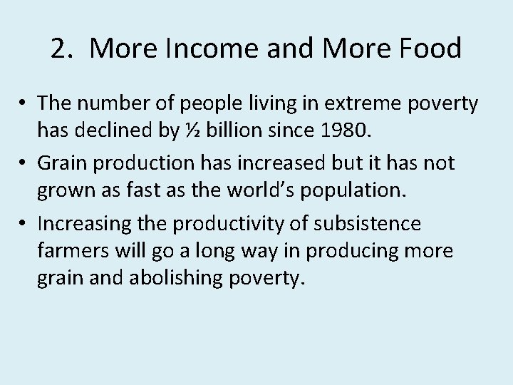 2. More Income and More Food • The number of people living in extreme