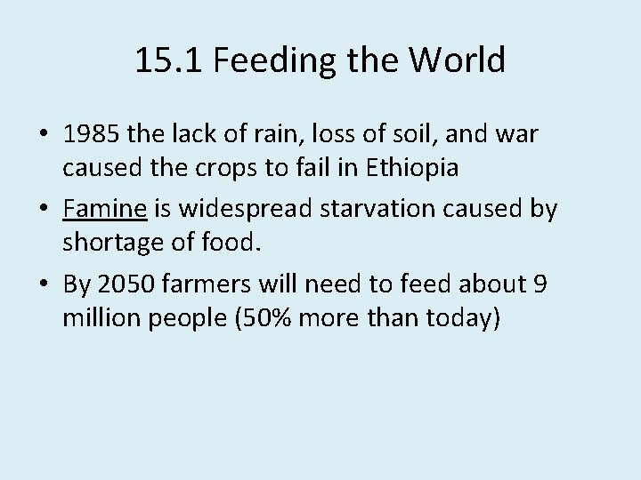 15. 1 Feeding the World • 1985 the lack of rain, loss of soil,