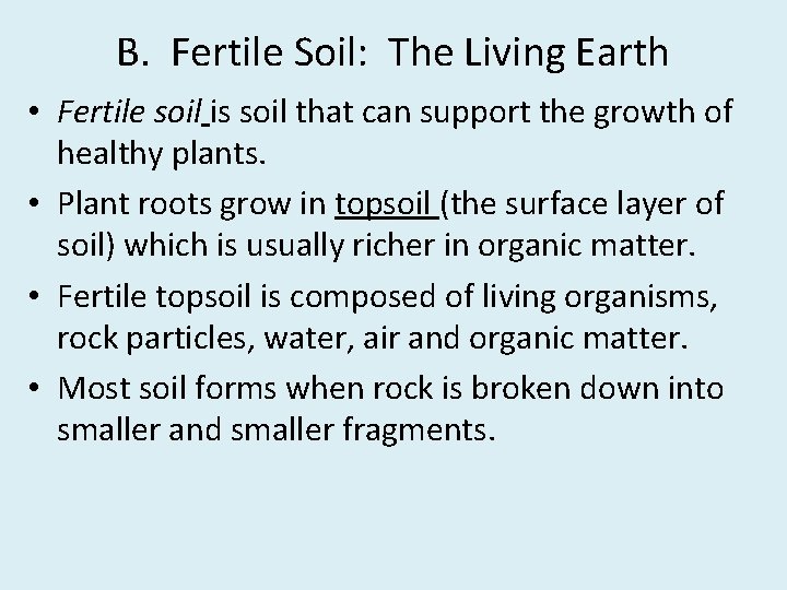 B. Fertile Soil: The Living Earth • Fertile soil is soil that can support