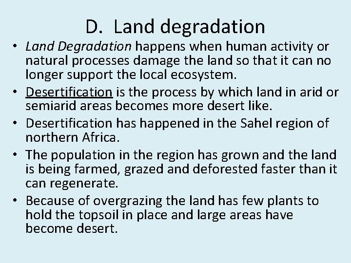 D. Land degradation • Land Degradation happens when human activity or natural processes damage