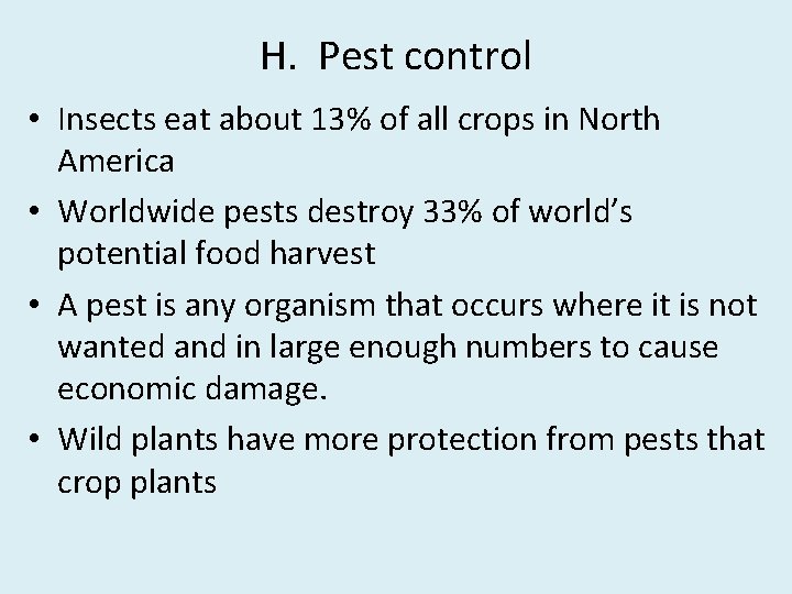 H. Pest control • Insects eat about 13% of all crops in North America