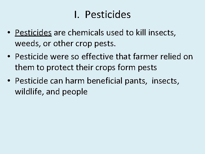 I. Pesticides • Pesticides are chemicals used to kill insects, weeds, or other crop