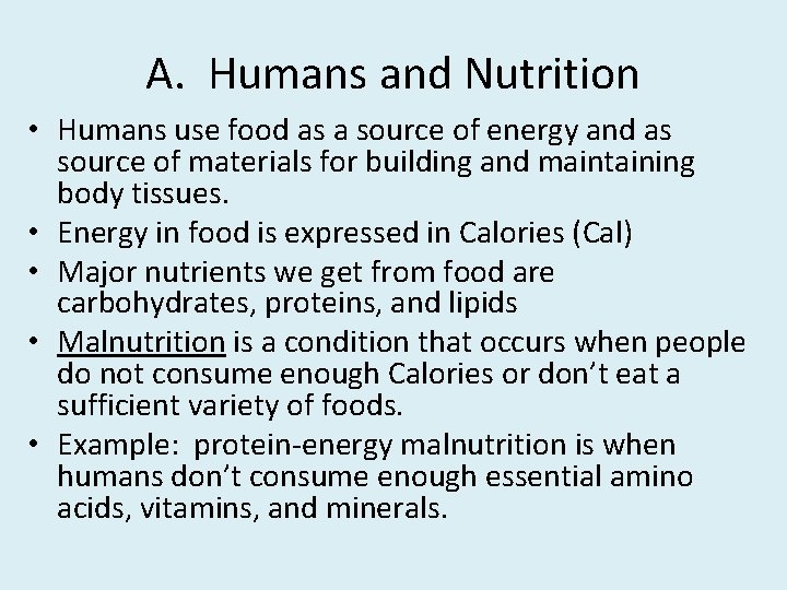 A. Humans and Nutrition • Humans use food as a source of energy and