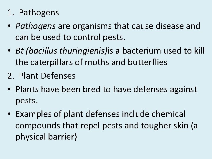1. Pathogens • Pathogens are organisms that cause disease and can be used to