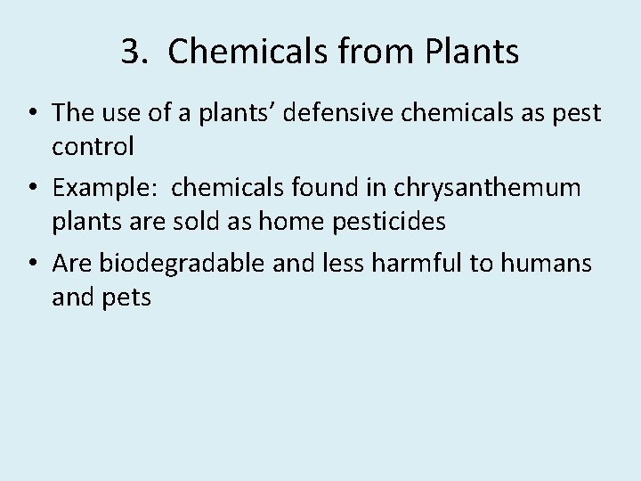 3. Chemicals from Plants • The use of a plants’ defensive chemicals as pest