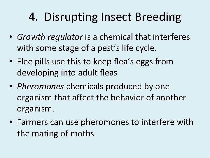 4. Disrupting Insect Breeding • Growth regulator is a chemical that interferes with some