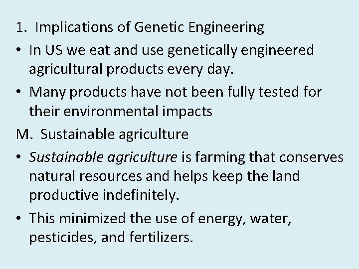 1. Implications of Genetic Engineering • In US we eat and use genetically engineered