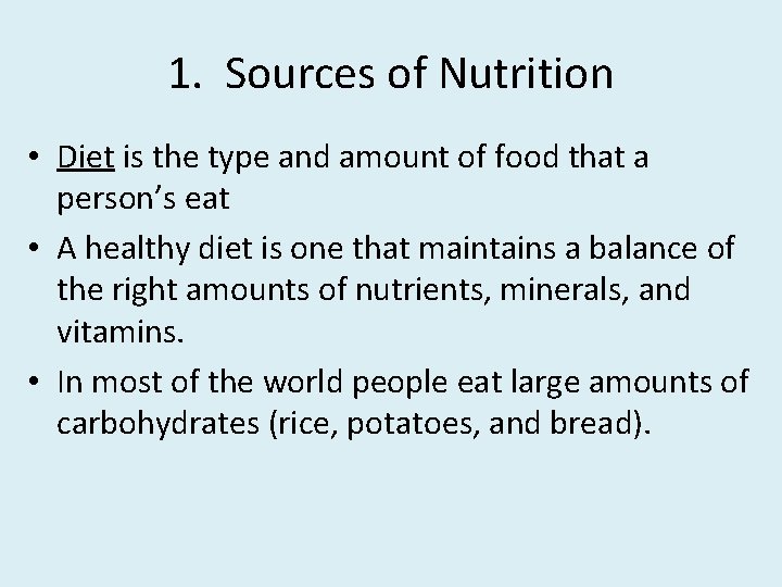 1. Sources of Nutrition • Diet is the type and amount of food that