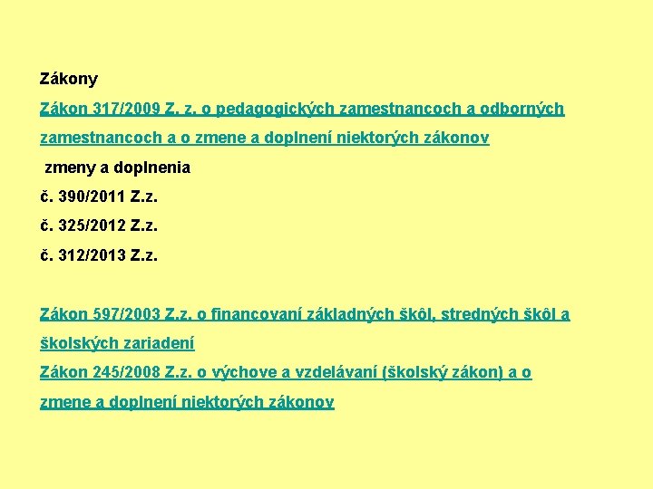 Zákony Zákon 317/2009 Z. z. o pedagogických zamestnancoch a odborných zamestnancoch a o zmene