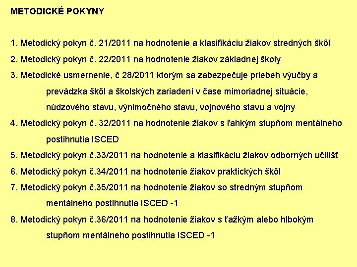 METODICKÉ POKYNY 1. Metodický pokyn č. 21/2011 na hodnotenie a klasifikáciu žiakov stredných škôl