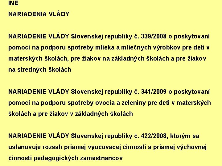 INÉ NARIADENIA VLÁDY NARIADENIE VLÁDY Slovenskej republiky č. 339/2008 o poskytovaní pomoci na podporu