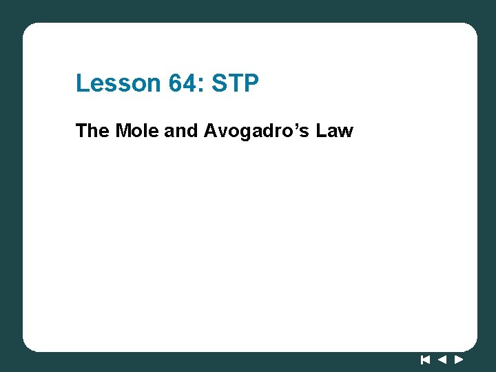 Lesson 64: STP The Mole and Avogadro’s Law 