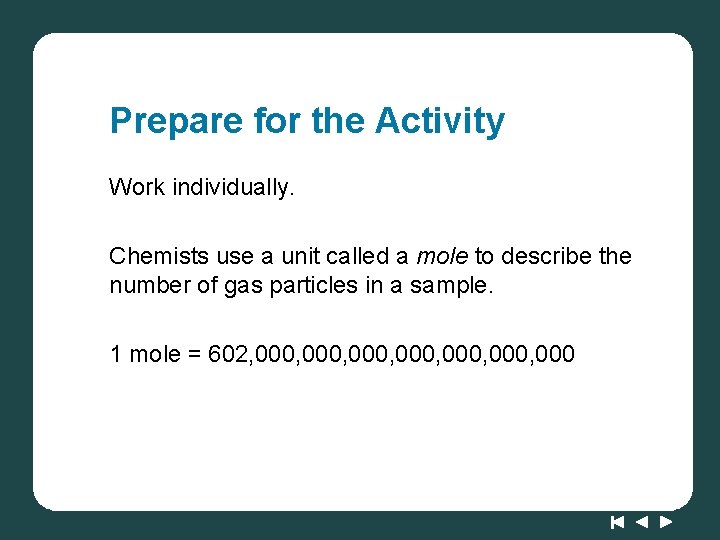 Prepare for the Activity Work individually. Chemists use a unit called a mole to
