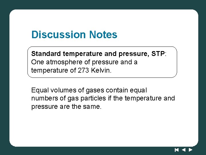 Discussion Notes Standard temperature and pressure, STP: One atmosphere of pressure and a temperature