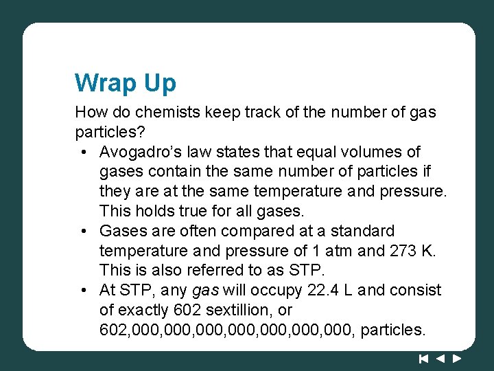Wrap Up How do chemists keep track of the number of gas particles? •