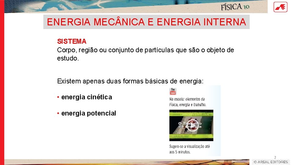FÍSICA 10 ENERGIA MEC NICA E ENERGIA INTERNA SISTEMA Corpo, região ou conjunto de