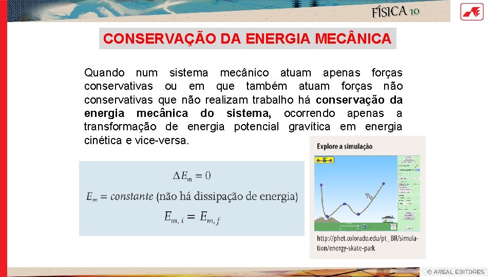 FÍSICA 10 CONSERVAÇÃO DA ENERGIA MEC NICA Quando num sistema mecânico atuam apenas forças