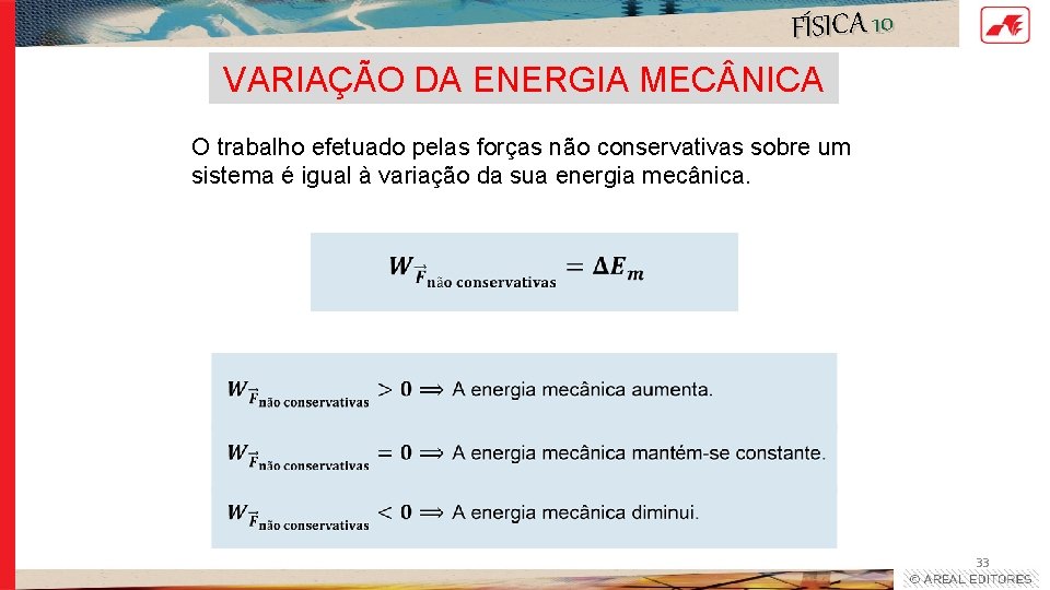 FÍSICA 10 VARIAÇÃO DA ENERGIA MEC NICA O trabalho efetuado pelas forças não conservativas