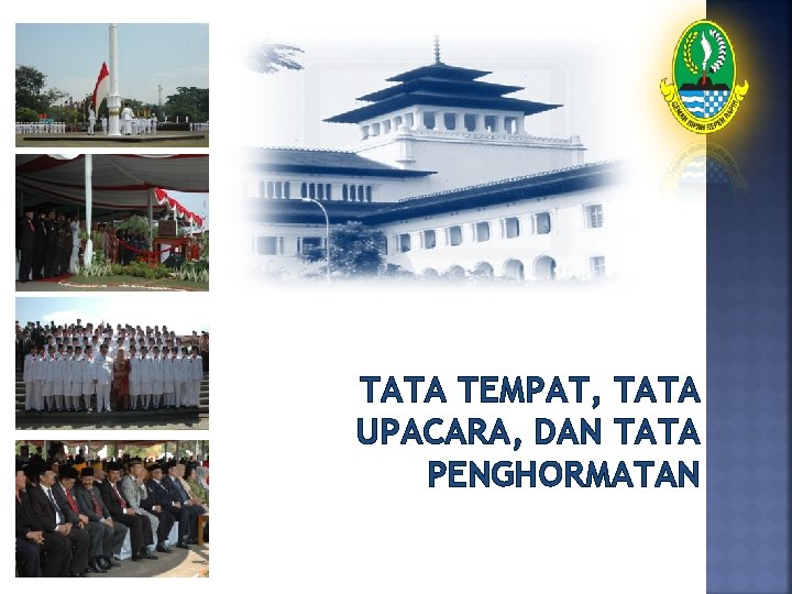 TATA TEMPAT, TATA UPACARA, DAN TATA PENGHORMATAN 