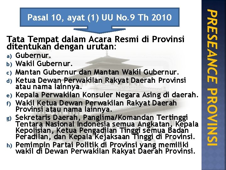 Tata Tempat dalam Acara Resmi di Provinsi ditentukan dengan urutan: a) b) c) d)