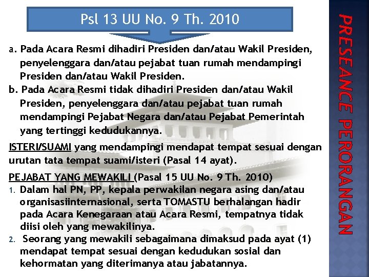 a. Pada Acara Resmi dihadiri Presiden dan/atau Wakil Presiden, penyelenggara dan/atau pejabat tuan rumah