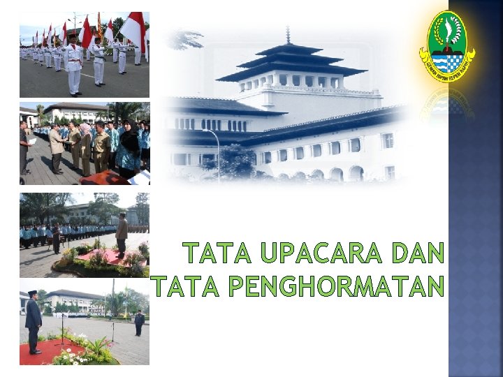 TATA UPACARA DAN TATA PENGHORMATAN 