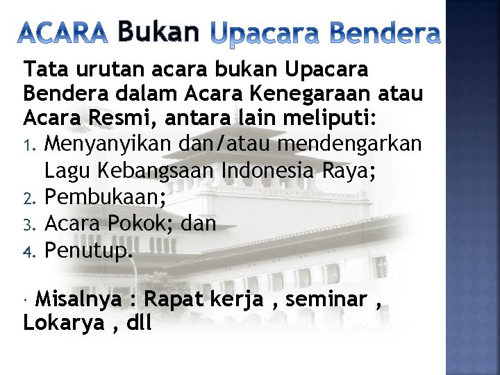 Bukan Tata urutan acara bukan Upacara Bendera dalam Acara Kenegaraan atau Acara Resmi, antara