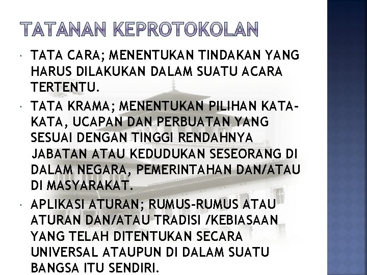  TATA CARA; MENENTUKAN TINDAKAN YANG HARUS DILAKUKAN DALAM SUATU ACARA TERTENTU. TATA KRAMA;