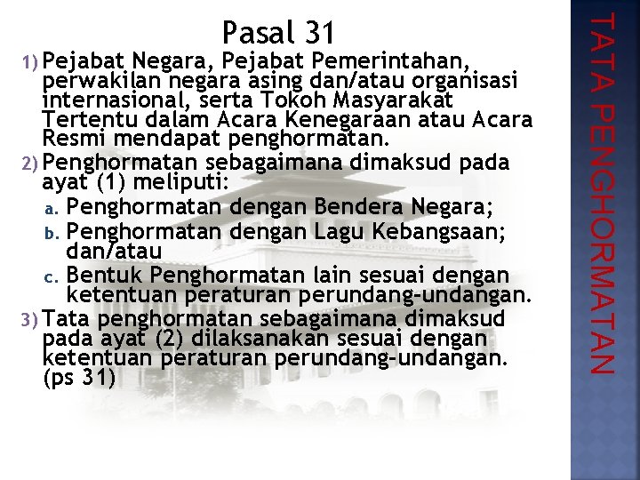 Negara, Pejabat Pemerintahan, perwakilan negara asing dan/atau organisasi internasional, serta Tokoh Masyarakat Tertentu dalam