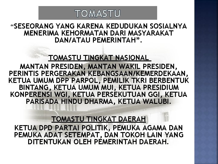 TOMASTU “SESEORANG YANG KARENA KEDUDUKAN SOSIALNYA MENERIMA KEHORMATAN DARI MASYARAKAT DAN/ATAU PEMERINTAH”. TOMASTU TINGKAT