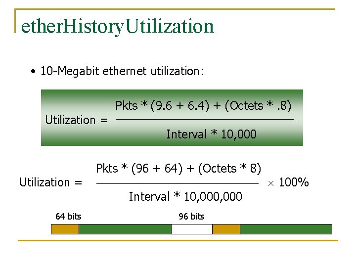 ether. History. Utilization • 10 -Megabit ethernet utilization: Utilization = 64 bits Pkts *