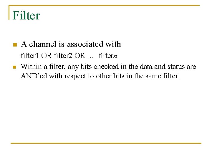 Filter n A channel is associated with n filter 1 OR filter 2 OR