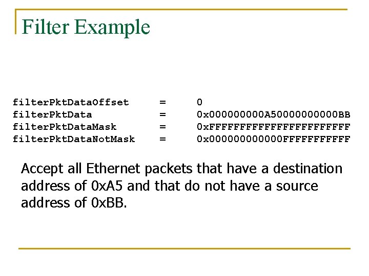 Filter Example filter. Pkt. Data. Offset filter. Pkt. Data. Mask filter. Pkt. Data. Not.