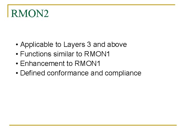 RMON 2 • Applicable to Layers 3 and above • Functions similar to RMON
